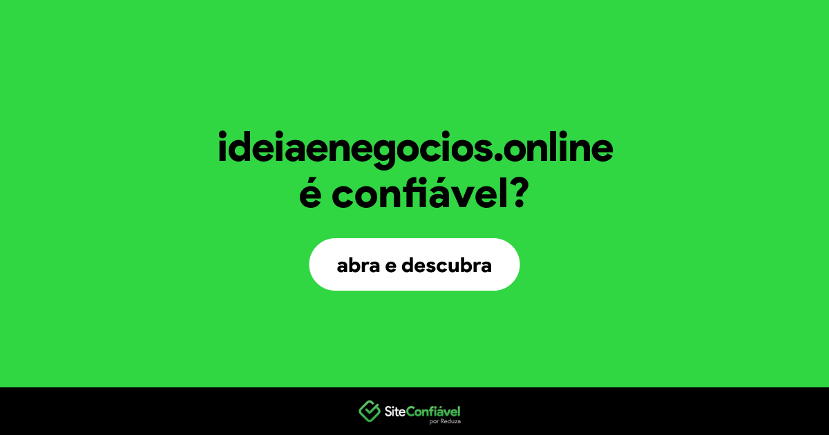 O site ideiaenegocios.online é confiável?