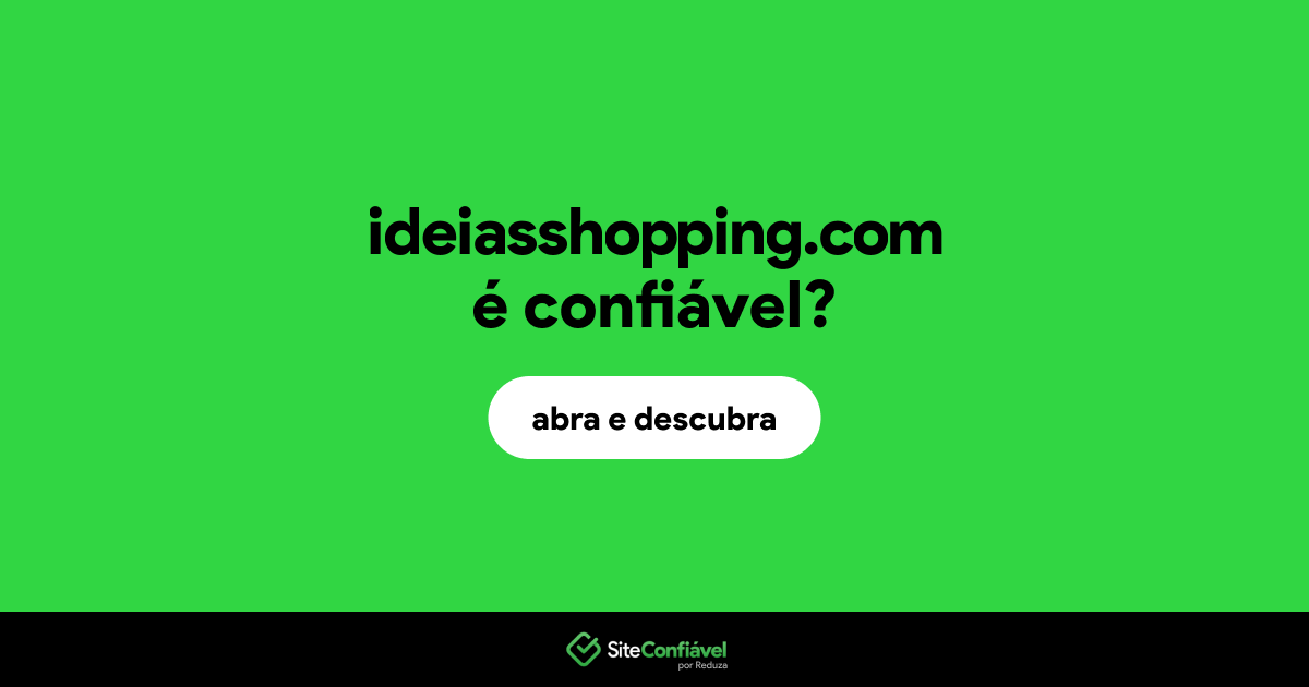 O site ideiasshopping.com é confiável?