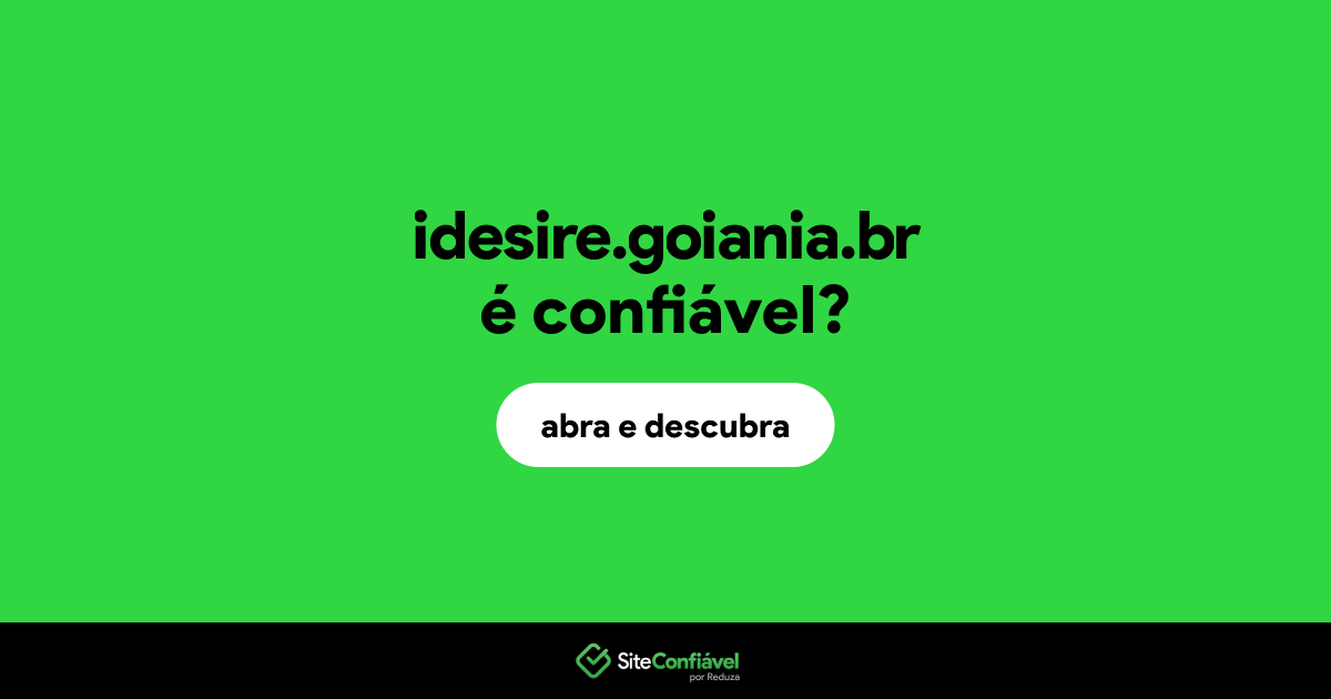 O site idesire.goiania.br é confiável?