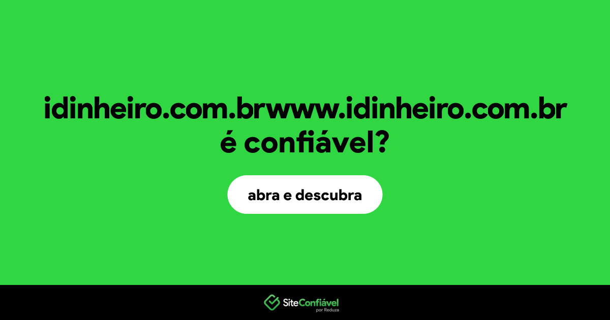 O site idinheiro.com.brwww.idinheiro.com.br é confiável?