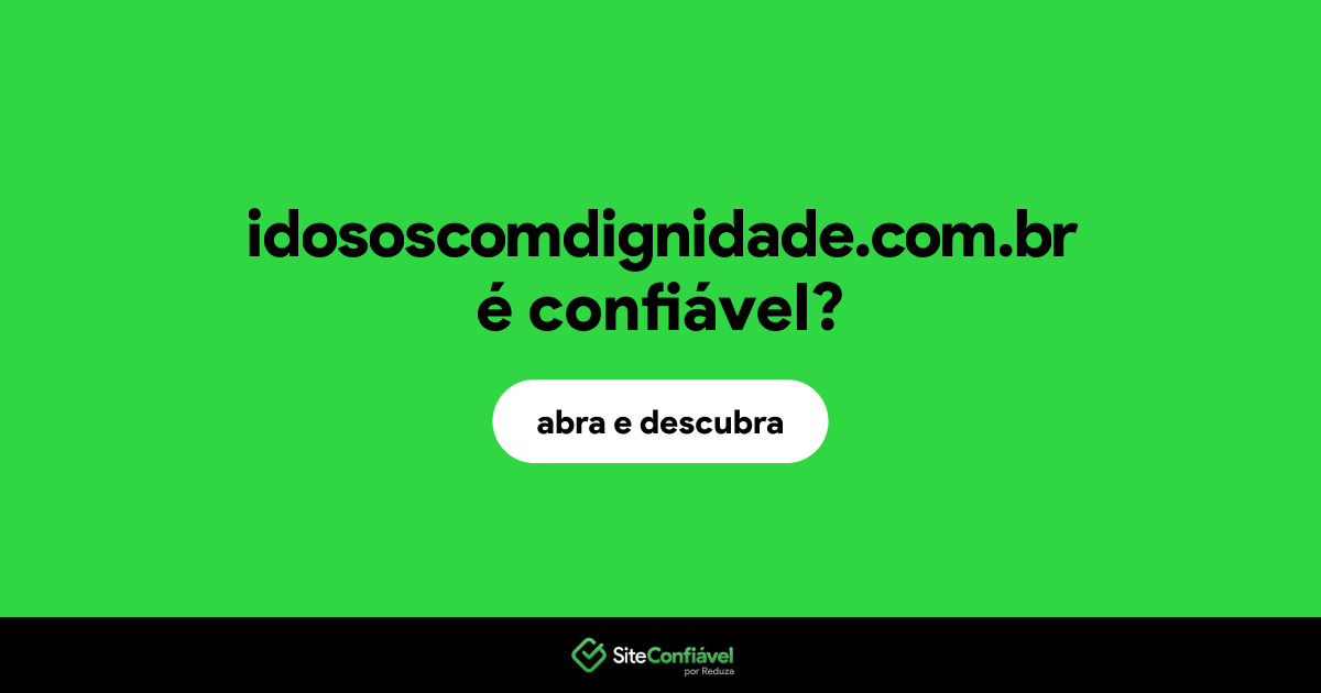 O site idososcomdignidade.com.br é confiável?