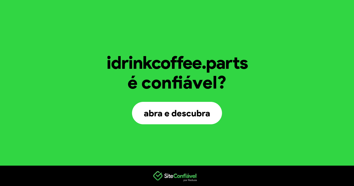 O site idrinkcoffee.parts é confiável?