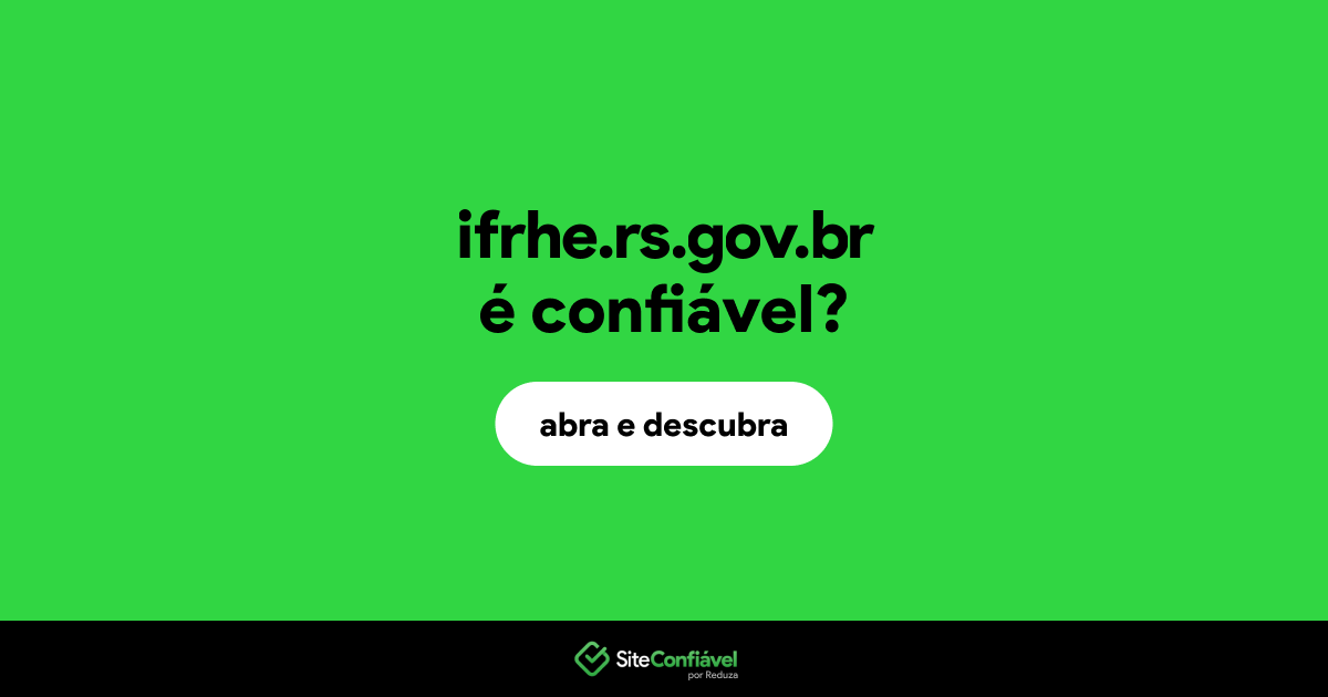 O site ifrhe.rs.gov.br é confiável?