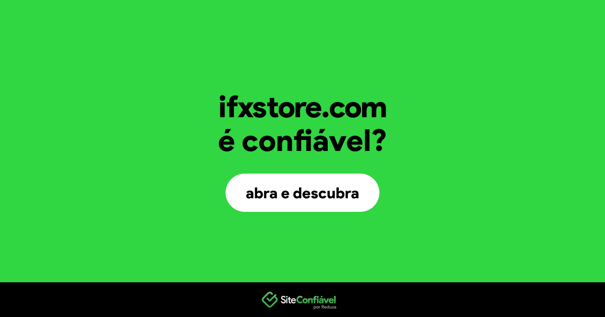 O site ifxstore.com é confiável?