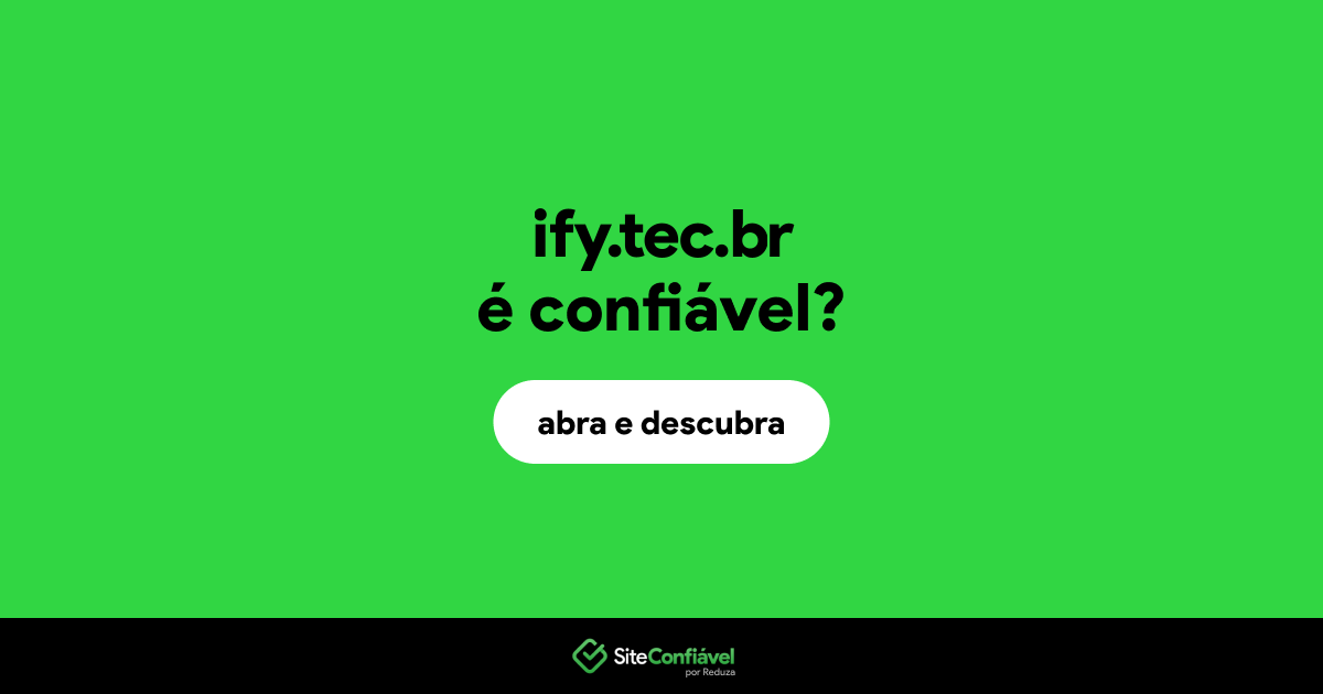 O site ify.tec.br é confiável?