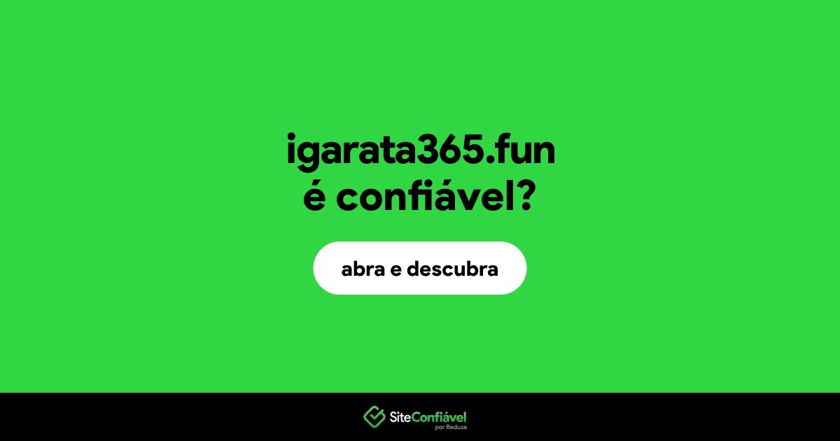 O site igarata365.fun é confiável?