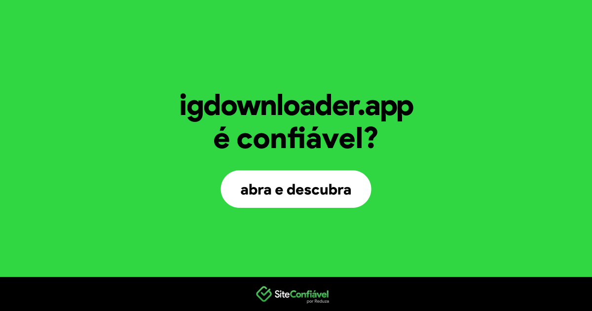 O site igdownloader.app é confiável?