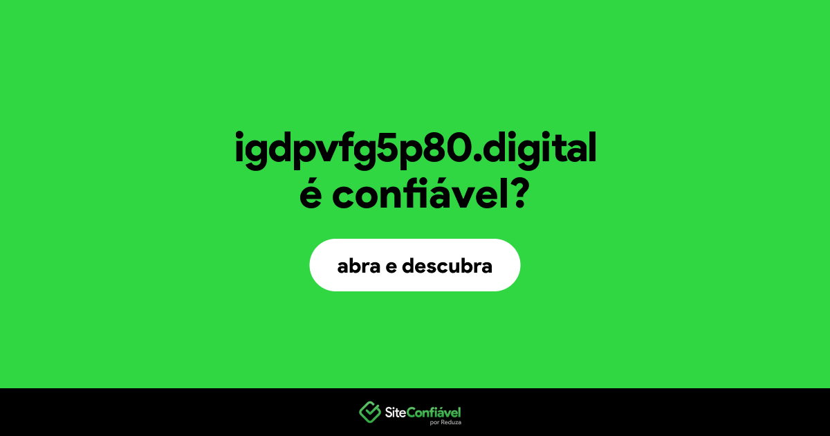 O site igdpvfg5p80.digital é confiável?
