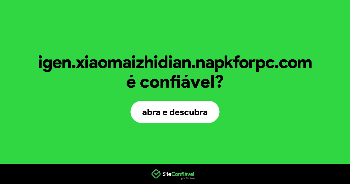 O site igen.xiaomaizhidian.napkforpc.com é confiável?