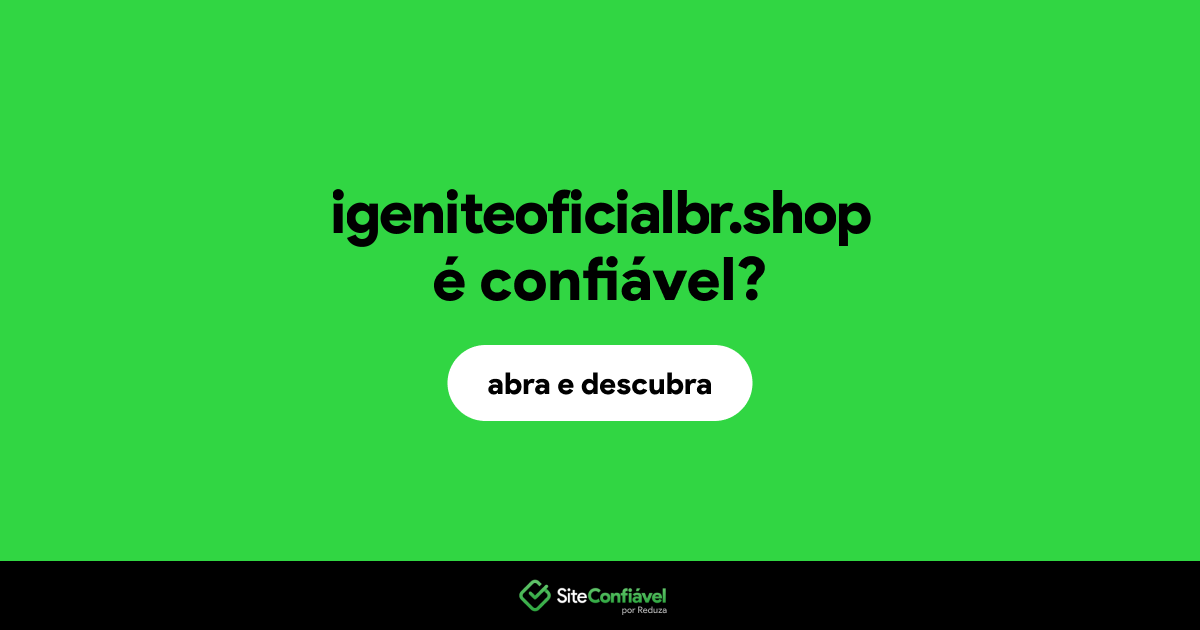O site igeniteoficialbr.shop é confiável?