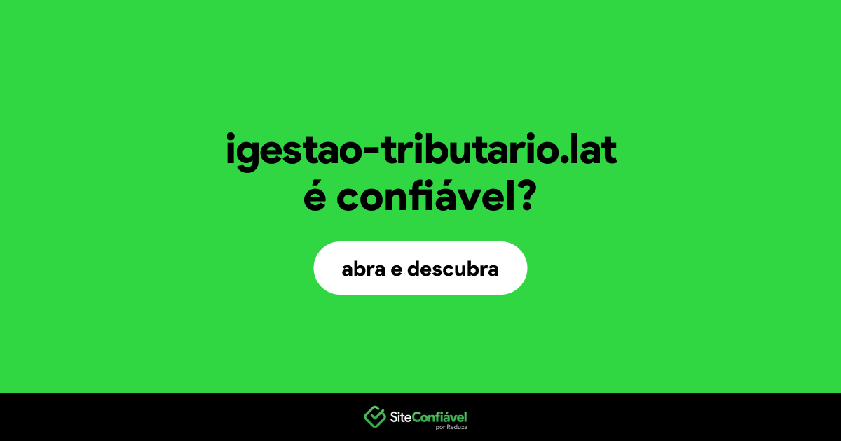 O site igestao-tributario.lat é confiável?