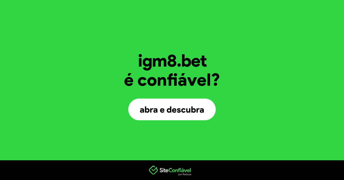O site igm8.bet é confiável?