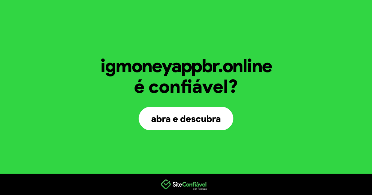O site igmoneyappbr.online é confiável?