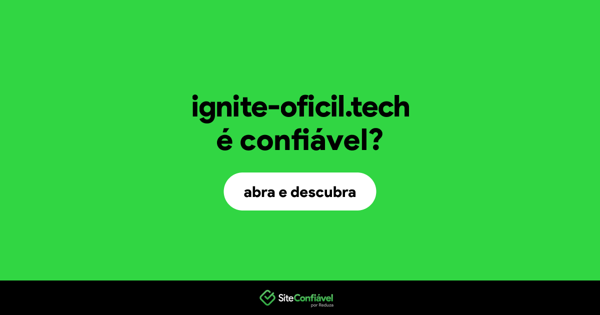 O site ignite-oficil.tech é confiável?