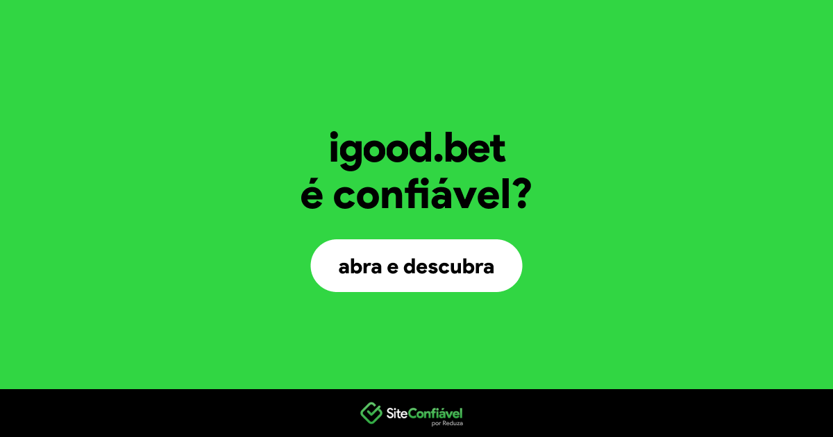 O site igood.bet é confiável?