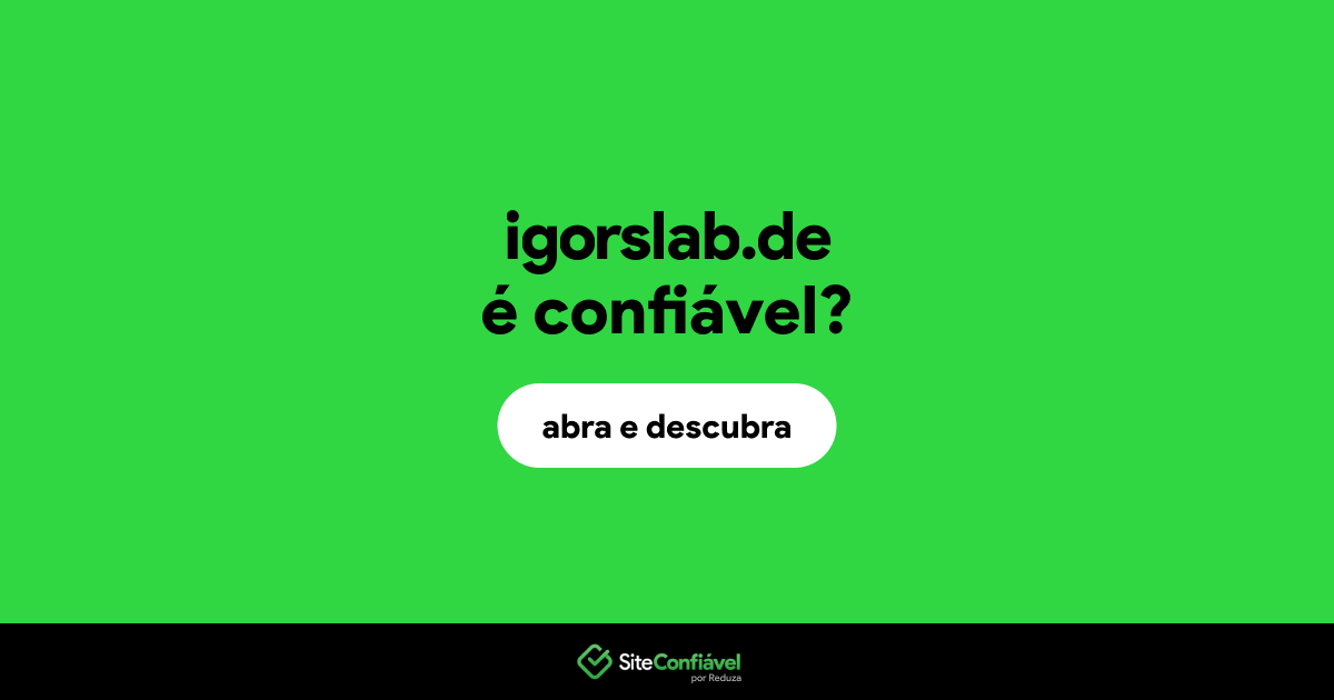 O site igorslab.de é confiável?