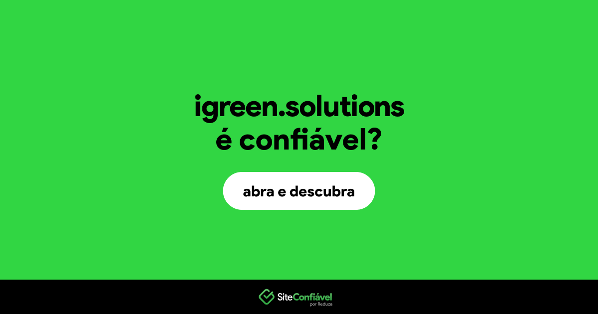 O site igreen.solutions é confiável?