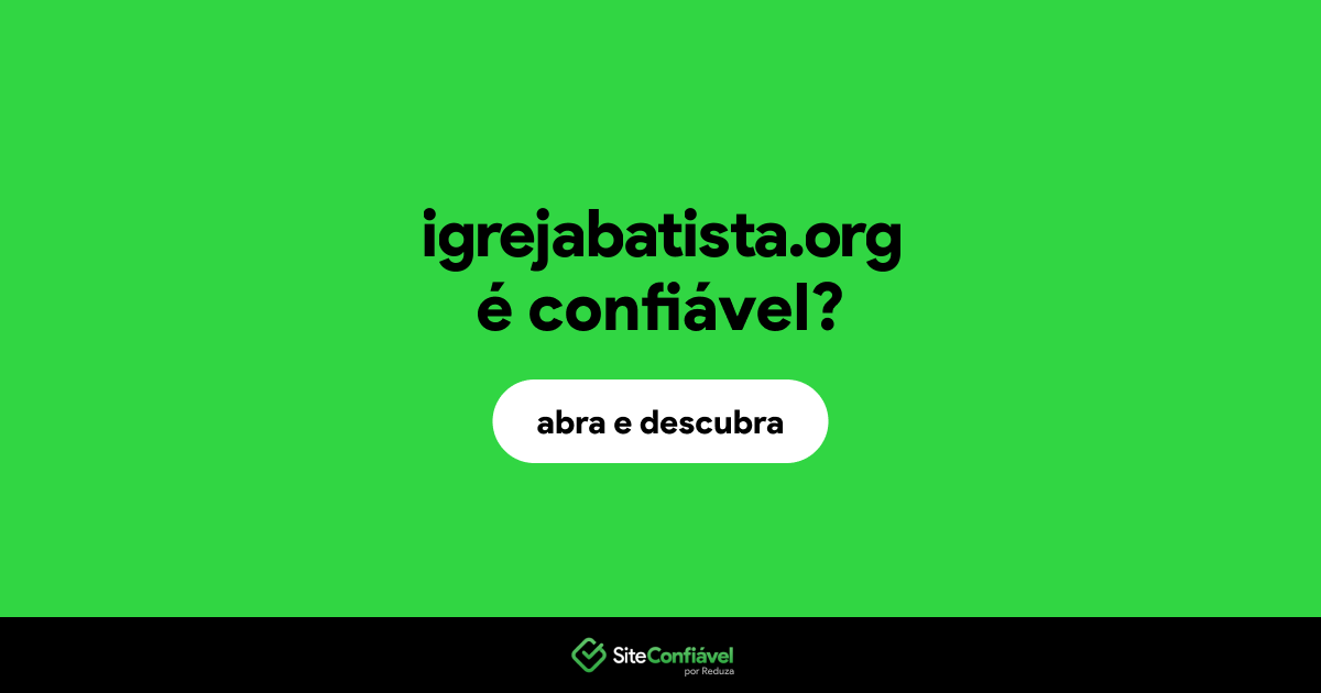 O site igrejabatista.org é confiável?