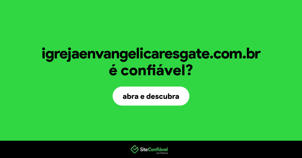 O site igrejaenvangelicaresgate.com.br é confiável?