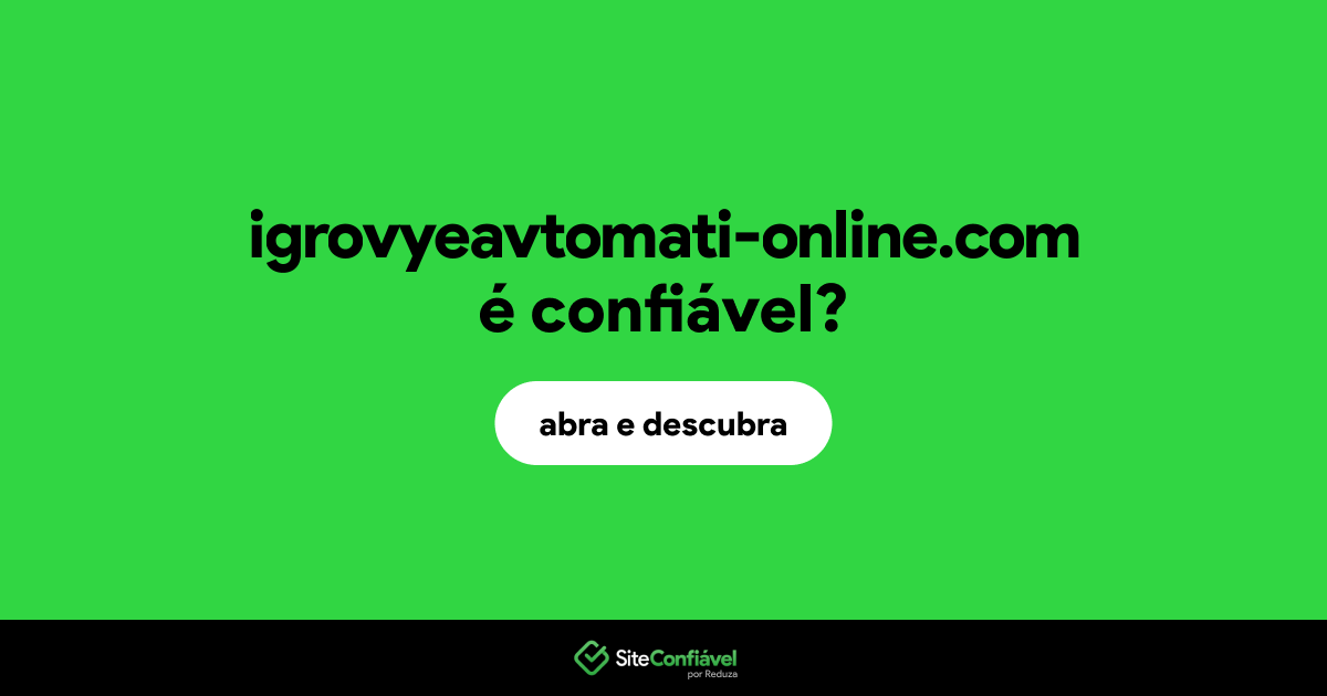 O site igrovyeavtomati-online.com é confiável?