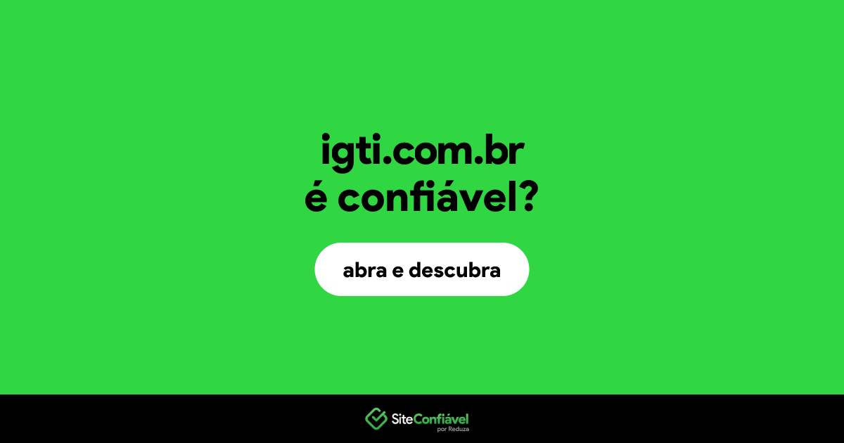 O site igti.com.br é confiável?
