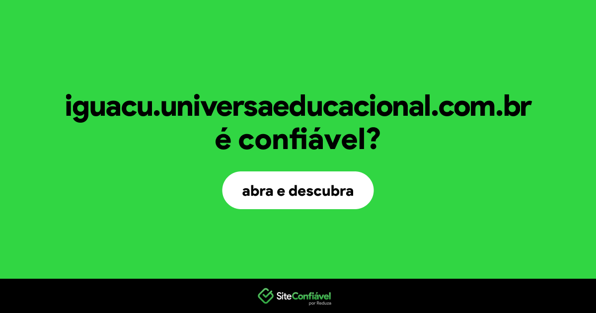 O site iguacu.universaeducacional.com.br é confiável?