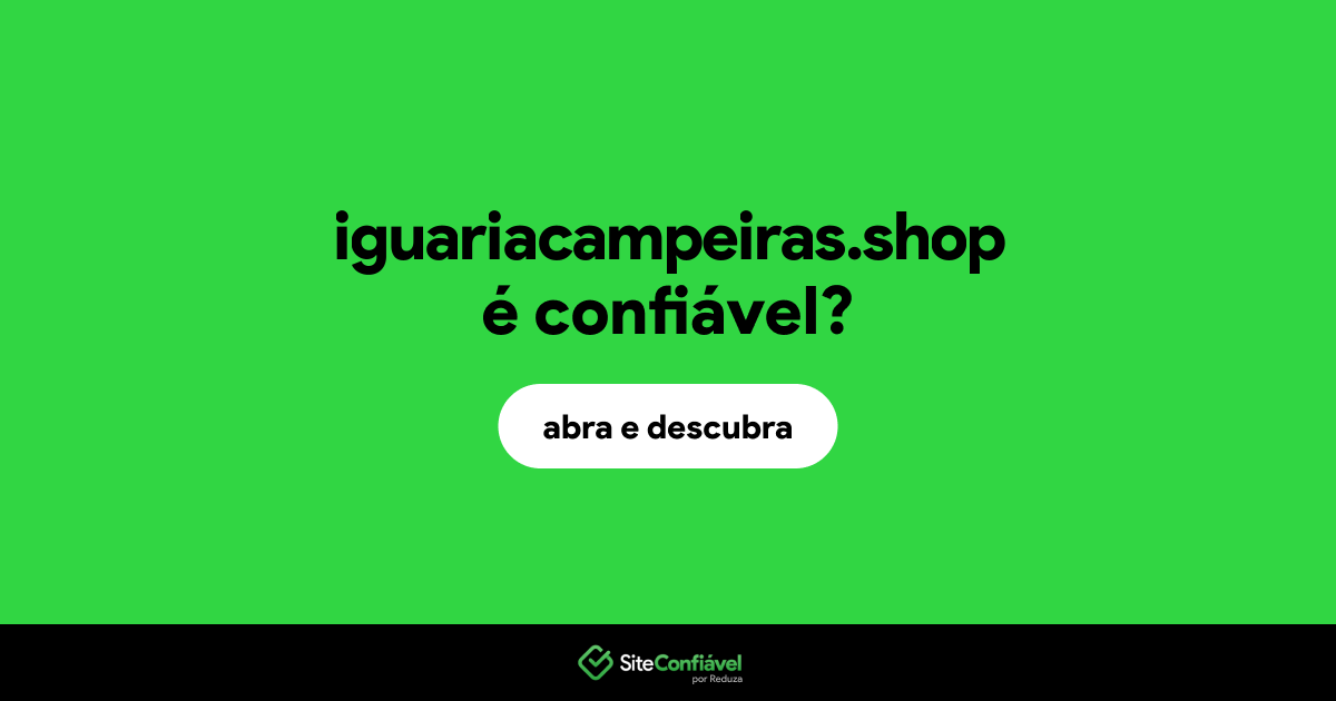 O site iguariacampeiras.shop é confiável?