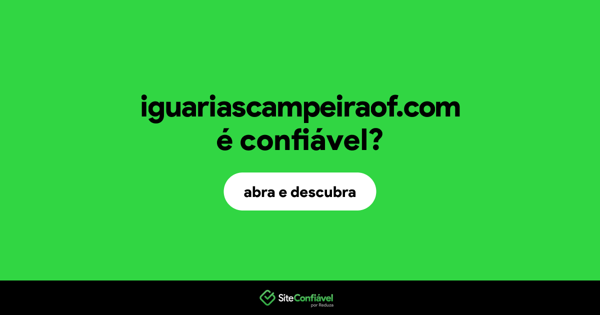 O site iguariascampeiraof.com é confiável?