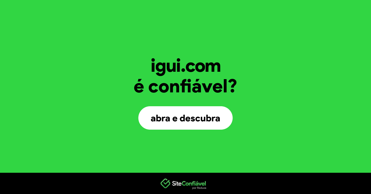 O site igui.com é confiável?