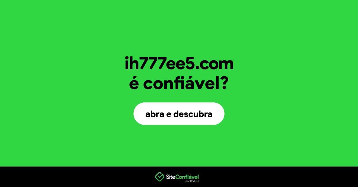 O site ih777ee5.com é confiável?