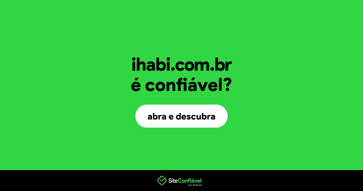 O site ihabi.com.br é confiável?