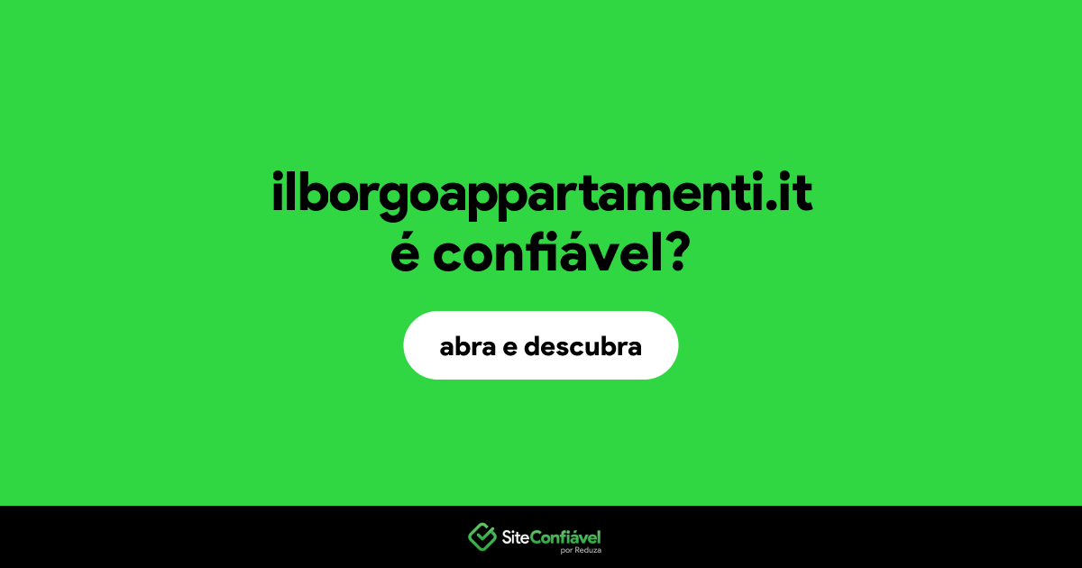 O site ilborgoappartamenti.it é confiável?