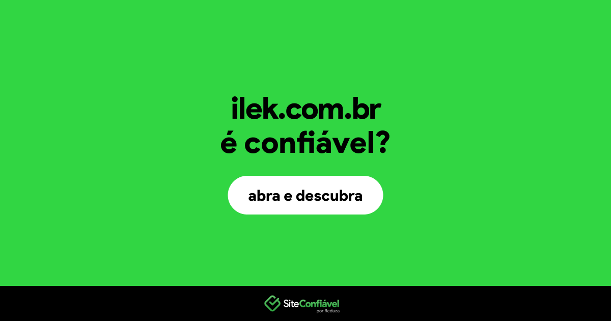 O site ilek.com.br é confiável?