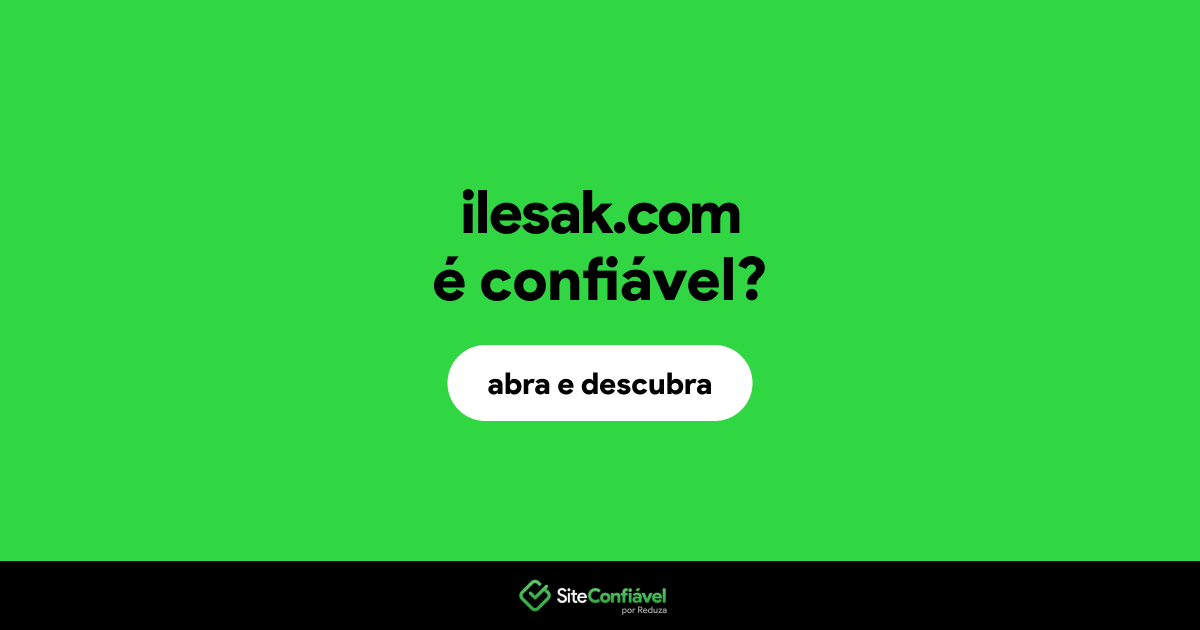 O site ilesak.com é confiável?