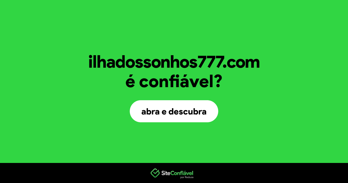 O site ilhadossonhos777.com é confiável?