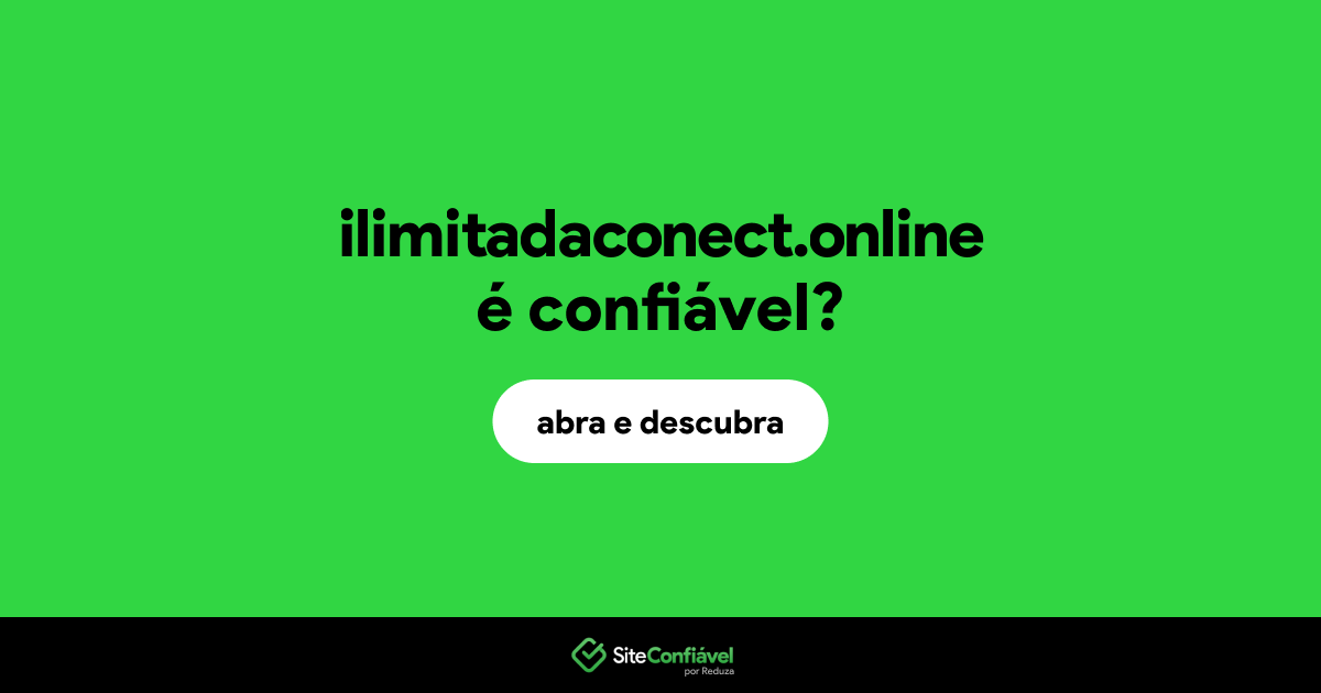 O site ilimitadaconect.online é confiável?