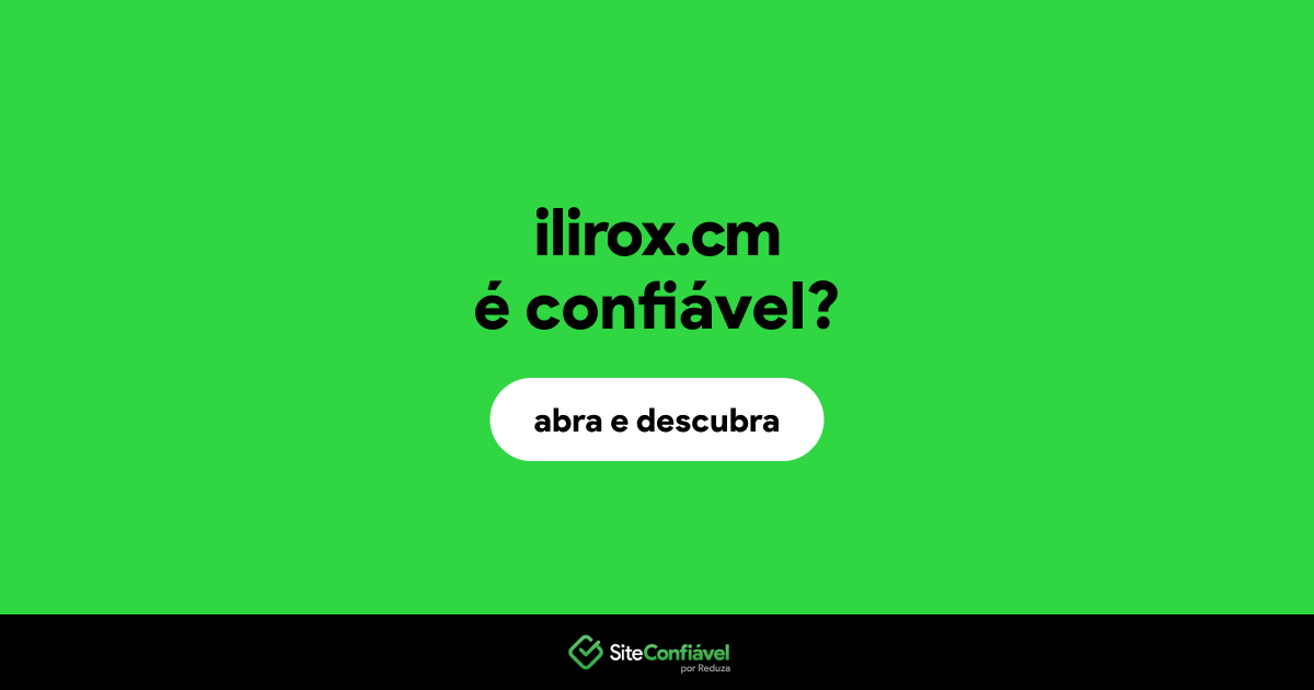 O site ilirox.cm é confiável?