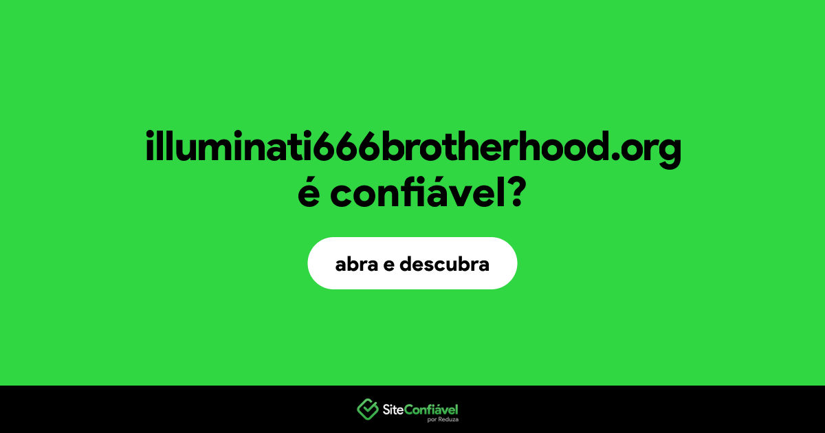O site illuminati666brotherhood.org é confiável?