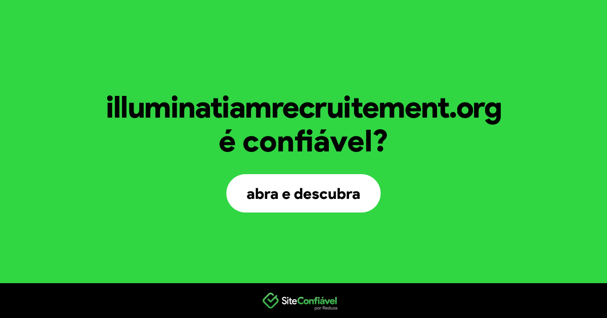 O site illuminatiamrecruitement.org é confiável?