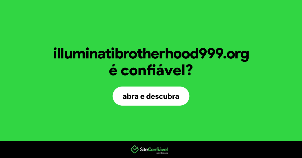 O site illuminatibrotherhood999.org é confiável?