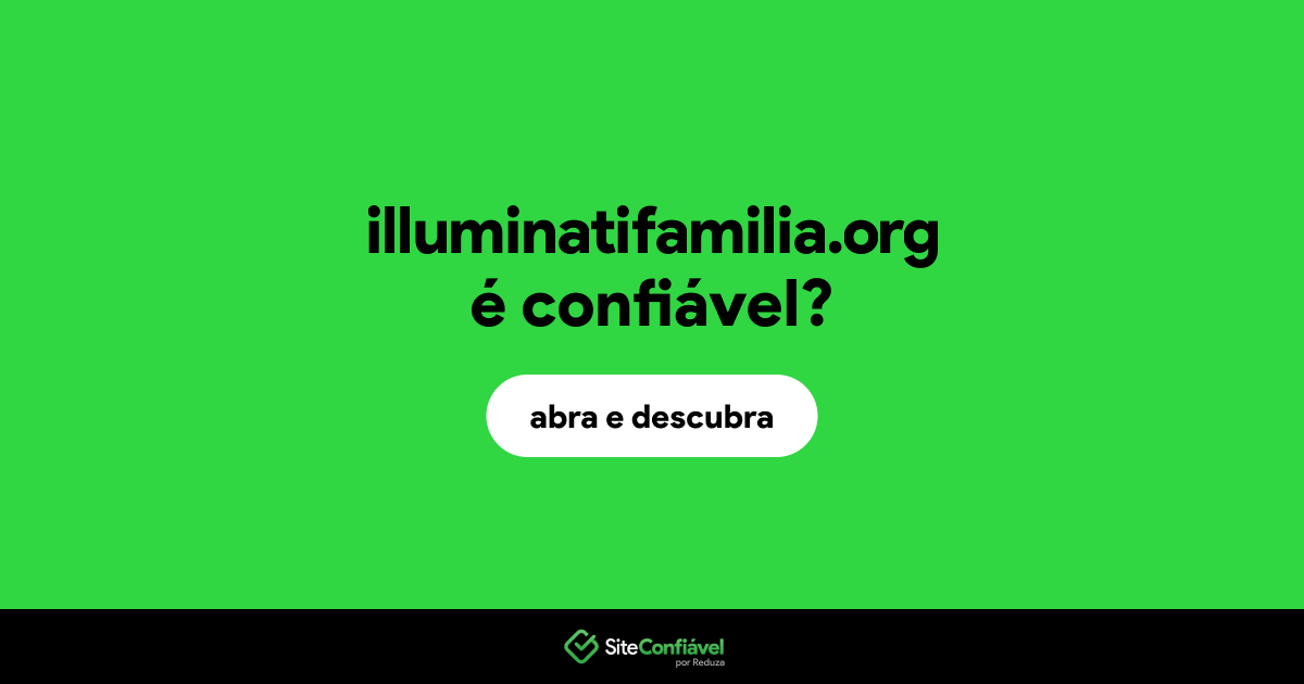 O site illuminatifamilia.org é confiável?