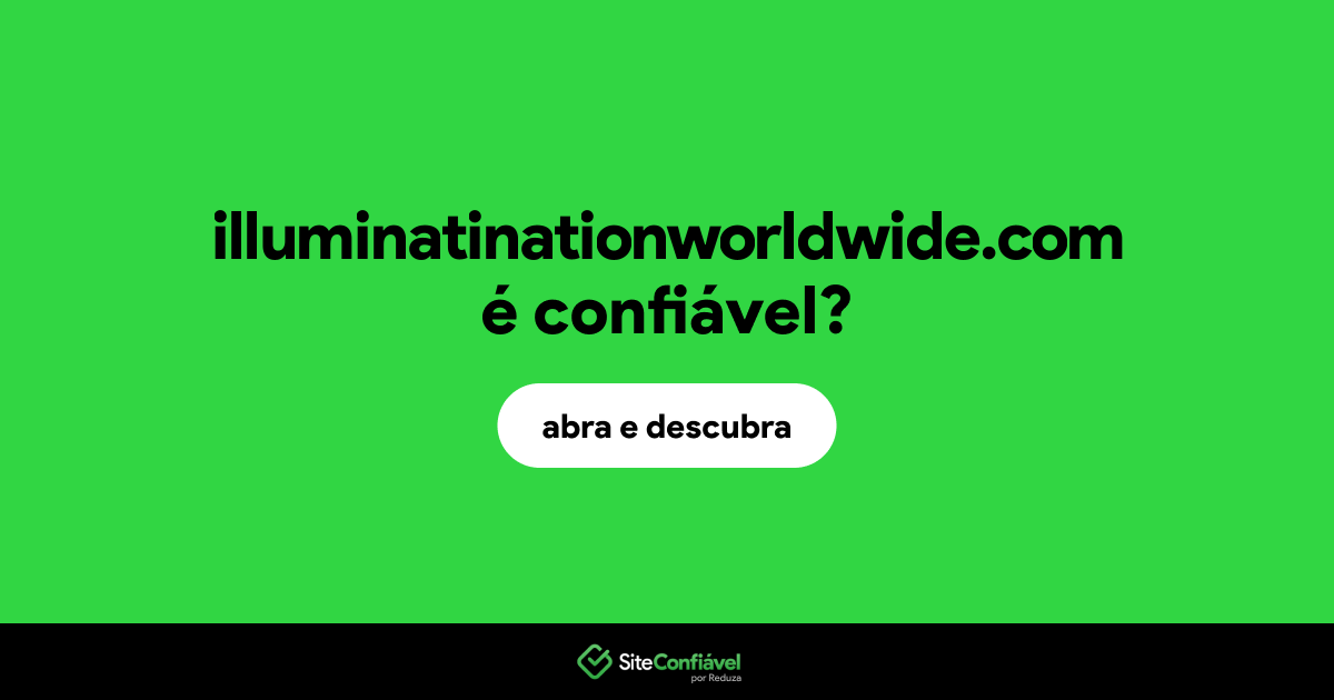 O site illuminatinationworldwide.com é confiável?