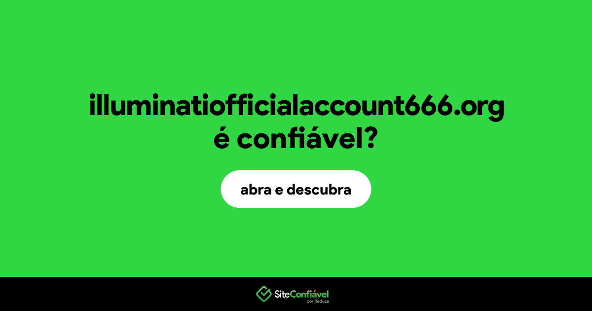 O site illuminatiofficialaccount666.org é confiável?