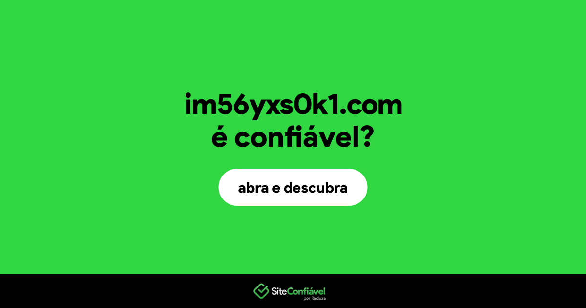 O site im56yxs0k1.com é confiável?