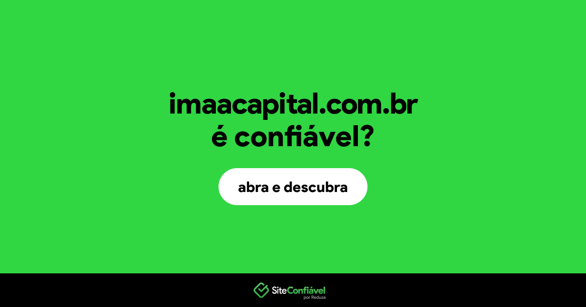 O site imaacapital.com.br é confiável?