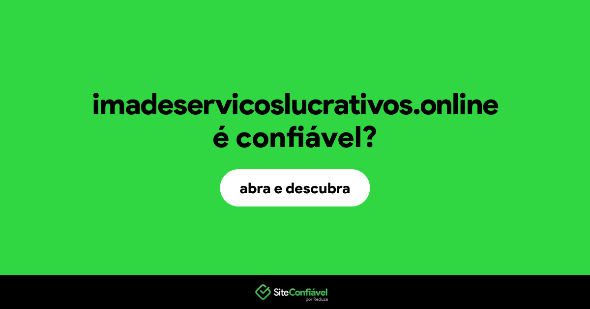 O site imadeservicoslucrativos.online é confiável?