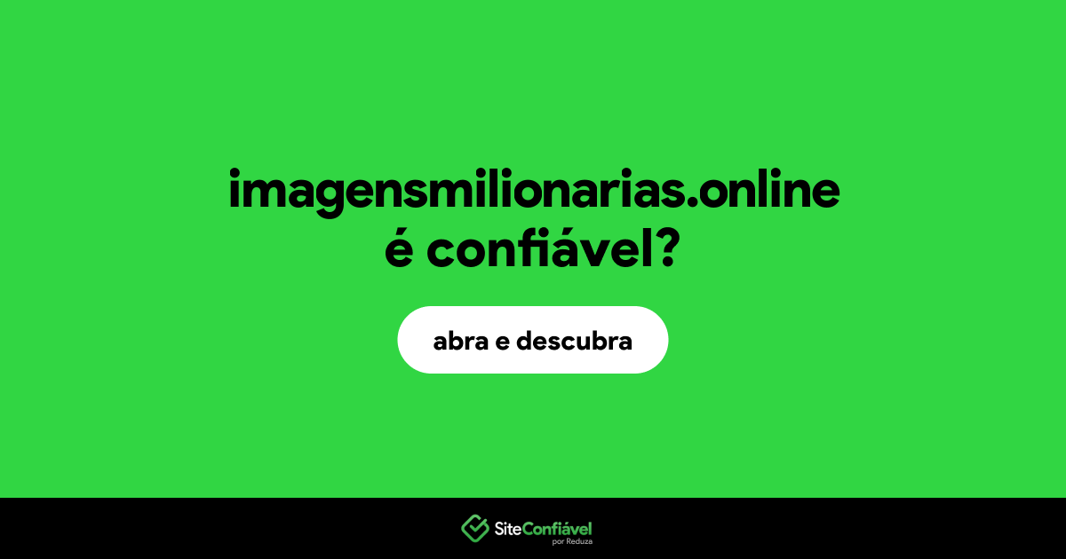 O site imagensmilionarias.online é confiável?