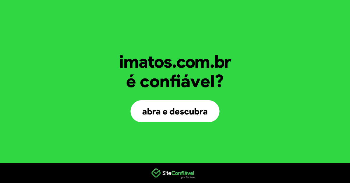 O site imatos.com.br é confiável?