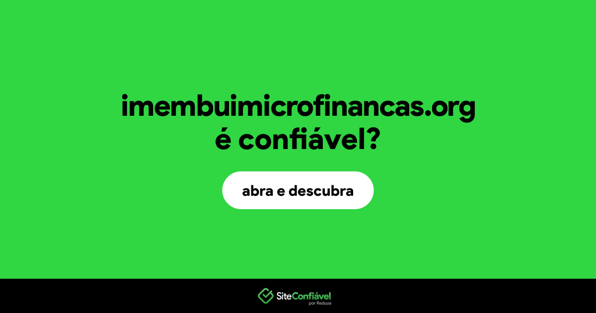 O site imembuimicrofinancas.org é confiável?