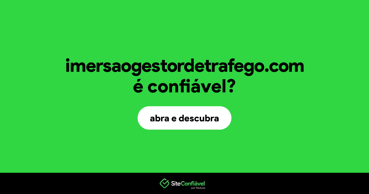 O site imersaogestordetrafego.com é confiável?